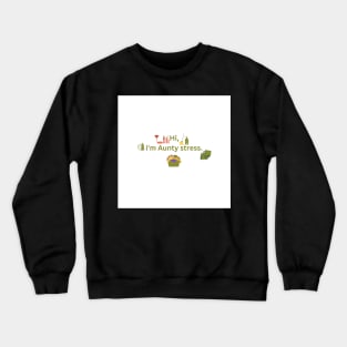 hi, i'm aunty stress Crewneck Sweatshirt